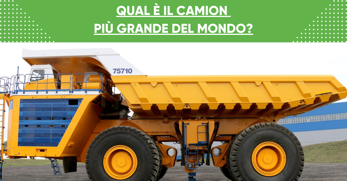 QUAL È IL CAMION PIÙ GRANDE DEL MONDO?